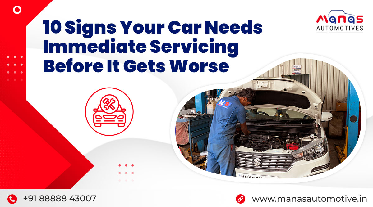 10 Signs Your Car Needs Immediate Servicing Before It Gets Worse
